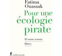 Pour une ecologie pirate - Et nous serons libres Fatima Ouassak (Auteur)