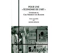 Pour Une " Économie De L'art - L'itinéraire De Carl Friedrich Von Rumohr