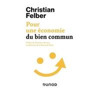 Pour une économie du bien commun Christian Felber (Auteur)