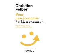 Pour une économie du bien commun - Christian Felber - Dunod - broché - Essai