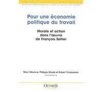 Pour Une Économie Politique Du Travail : Morale Et Action Dans L'oeuvre De François Sellier