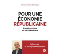 Pour une économie républicaine Une alternative au néolibéralisme - Christophe Ramaux - De Boeck Supérieur - broché - Guide