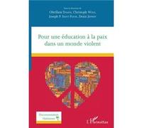 Pour une éducation à la paix dans un monde violent Obrillant Damus (Auteur), Christoph Wulf (Auteur), Joseph P. Saint-Fleur (Auteur), Denis Jeffrey (Auteur)