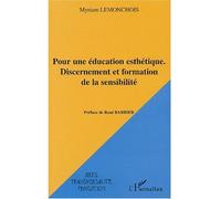 Pour une éducation esthétique Discernement et formation de la sensibilité - Myriam Lemonchois - L'harmattan - broché - Etude