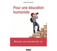 Pour Une Éducation Humaniste - Réussir Son Chemin De Vie