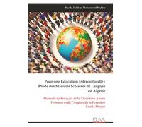 Pour une Éducation Interculturelle : Étude des Manuels Scolaires de Langues en Algérie: Manuels de Français de la Troisième Année Primaire et de l'Anglais de la Première Année Moyen