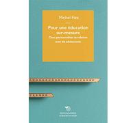 Pour une éducation sur-mesure : Osez personnaliser la relation avec les adolescents