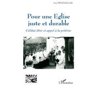 Pour une Eglise juste et durable Célibat libre et appel à la prêtrise - Paul Winninger - L'harmattan - broché - Essai