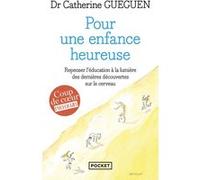 Pour une enfance heureuse Catherine Gueguen (Auteur), Thomas D'Ansembourg (Préface)