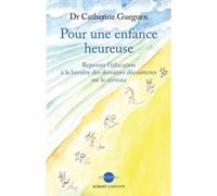 Pour une enfance heureuse Catherine Gueguen (Auteur), Thomas D'Ansembourg (Préface)