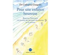 Pour une enfance heureuse: Repenser l'éducation à la lumière des dernières découvertes sur le cerveau