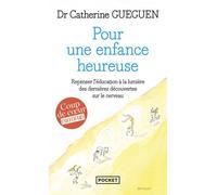 Pour une enfance heureuse Repenser l'éducation à la lumière des dernières découvertes sur le cerveau - Catherine Gueguen - Pocket - Poche - Essai
