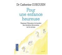 Pour Une Enfance Heureuse - Repenser L'éducation À La Lumière Des Dernières Découvertes Sur Le Cerveau