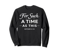 pour Une époque comme Celle-ci Esther 4:14 Bible Faith Scripture Sweatshirt