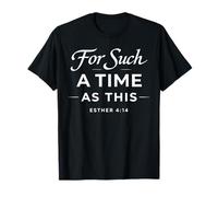 pour Une époque comme Celle-ci Esther 4:14 Bible Faith Scripture T-Shirt
