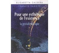 Pour une esthétique de l'existence: La gestalt-thérapie