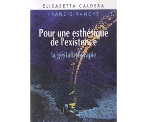 Pour une esthétique de l'existence: La gestalt-thérapie