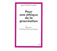 Pour une éthique de la procréation - éléments d'anthropologie patristique - Jean-Claude Larchet - Cerf - Livre