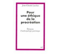 Pour une éthique de la procréation Jean-Claude Larchet (Auteur)