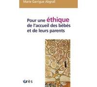 Pour une éthique de l'accueil des bébés et de leurs parents Marie Garrigue Abgrall (Auteur)
