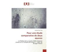 Pour une étude comparative de deux oeuvres Le Théâtre de la cruauté (1946) d'Antonin Artaud et Le Triomphe de la M - Caroline Pires Ting - Universitaires Europeennes - broché - Essai