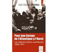 Pour une Europe de l'Atlantique à l'Oural Les relations franco-soviétiques 1956-1974 - Gaël-Georges Moullec - De Paris Eds Max Chaleil - broché - Etude