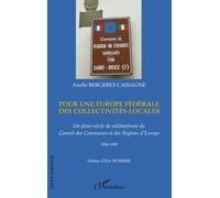 Pour Une Europe Fédérale Des Collectivités Locales - Un Demi-Siècle De Militantisme Du Conseil Des Communes Et Des Régions D'europe 1950-1999
