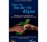 Pour une fin de vie digne Jean Bernard Nkoua-Mbon (Auteur), Irène Marie Cécile Mboukou-Kimbatsa Goma (Préface), Abel Owassa (Avant-propos)