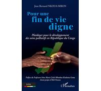 Pour une fin de vie digne Plaidoyer pour le développement des soins palliatifs en République du Congo - Jean Bernard Nkoua-Mbon - L'harmattan - broché - Essai