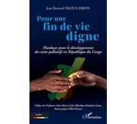 Pour Une Fin De Vie Digne - Plaidoyer Pour Le Développement Des Soins Palliatifs En République Du Congo