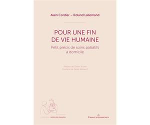 Pour une fin de vie humaine Petit précis de soins palliatifs à domicile - Alain Cordier - Hermann - broché - Essai