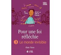 Pour une foi réfléchie : 3 Le monde invisible