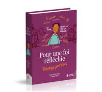 Pour Une Foi Réfléchie - Théologie Pour Tous