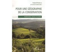 Pour Une Géographie De La Conservation - Biodiversités, Natures Et Sociétés