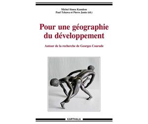 Pour une géographie du développement. Autour de la recherche de Georges Courade - Michel Simeu-Kamdem - Karthala - broché - Essai