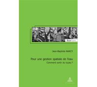 Pour une gestion spatiale de l'eau Comment sortir du tuyau? - Jean-Baptiste Narcy - Peter Lang - broché - Essai