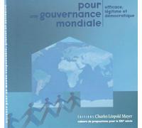 Pour Une Gouvernance Mondiale - Efficace, Légitime Et Démocratique