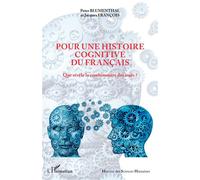 Pour une histoire cognitive du français Que révèle la combinatoire des mots ? - Peter Blumenthal - L'harmattan - broché - Essai