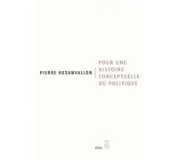 Pour une histoire conceptuelle du politique - Pierre Rosanvallon - Seuil - broché - Essai