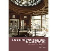Pour une histoire culturelle de l'architecture: Essais offerts à Anne-Marie Châtelet