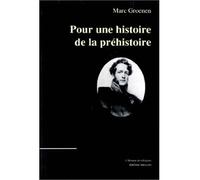 Pour une histoire de la prehistoire - le paléolithique - Marc Groenen - Millon Jerome Eds - Livre