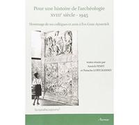 Pour Une Histoire De L'archéologie (Xviiie Siècle - 1945) - Hommage De Ses Collègues Et Amis À Eve Gran-Aymerich