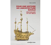 Pour une histoire de l'architecture navale - Méditerranée, XVe - XVIe siècle - Eric Rieth - Cnrs Eds - broché - Etude