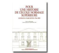 Pour Une Histoire De L'ecole Normale Superieure - Sources D'archives (1794-1993)