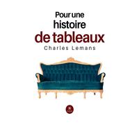 Pour une histoire de tableaux - Charles Lemans - Le Lys Bleu - broché - Roman