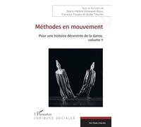 Pour Une Histoire Décentrée De La Danse - Volume 1, Méthodes En Mouvement