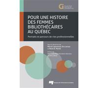 Pour une histoire des femmes bibliothécaires au Québec: Portraits et parcours de vie professionnelles