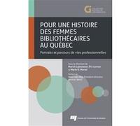 Pour une histoire des femmes bibliothécaires au Québec Marcel Lajeunesse (Auteur)