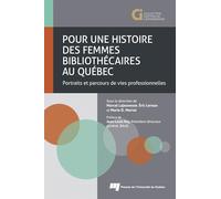 Pour une histoire des femmes bibliothécaires au Québec: Portraits et parcours de vie professionnelles
