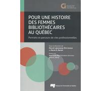 Pour Une Histoire Des Femmes Bibliothécaires Au Québec - Portraits Et Parcours De Vie Professionnelles